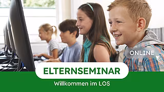 Elternseminar: Willkommen im LOS – Online Elternseminar: Willkommen im LOS – Online