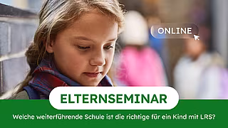 Elternseminar: Welche weiterführende Schule ist die richtige für ein Kind mit LRS? – Online Elternseminar: Welche weiterführende Schule ist die richtige für ein Kind mit LRS? – Online