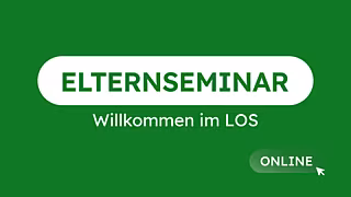 Elternseminar: Willkommen im LOS – Online Elternseminar: Willkommen im LOS – Online